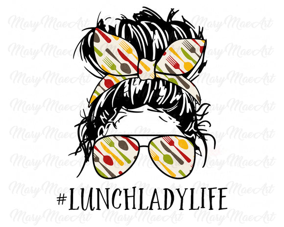 Lunch Lady Life, Messy bun - Sublimation Transfer