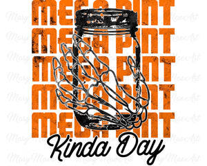 Mega Pint Kinda Day Sublimation png file/Digital Download