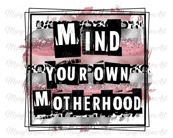 Mind your own Motherhood - Sublimation Transfer