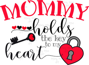 Mommy Holds the Key To My Heart - Sublimation Transfer