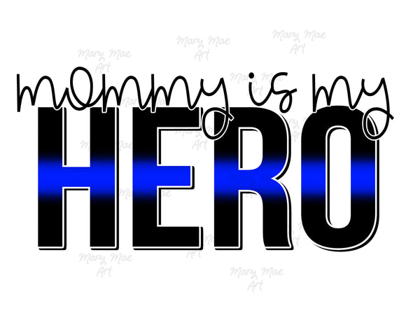 Mommy is my Hero blue line - Sublimation or HTV Transfer