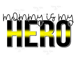 Mommy is my Hero Dispatcher - Sublimation or HTV Transfer