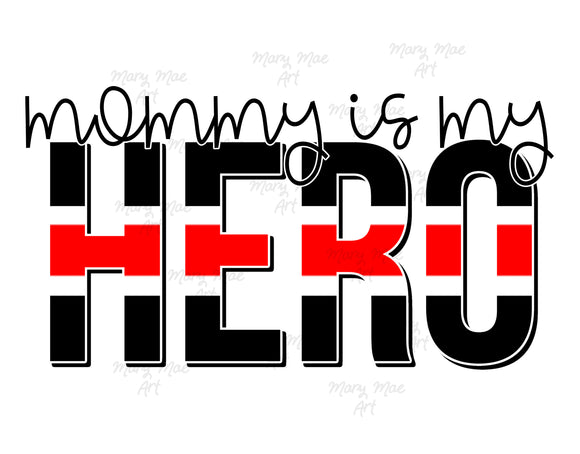 Mommy is my Hero Nurse - Sublimation or HTV Transfer