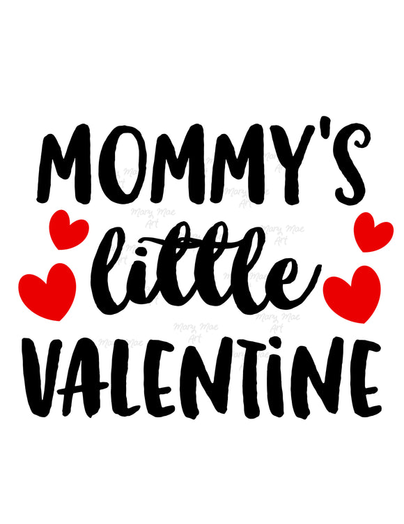 Mommy's Little Valentine- Sublimation Transfer