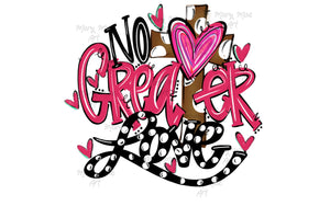 No greater love- Sublimation Transfer