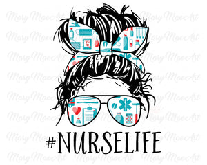 Nurse Life, Messy bun - Sublimation Transfer