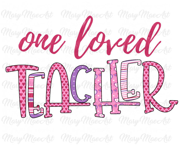 One Loved Teacher - Sublimation Transfer