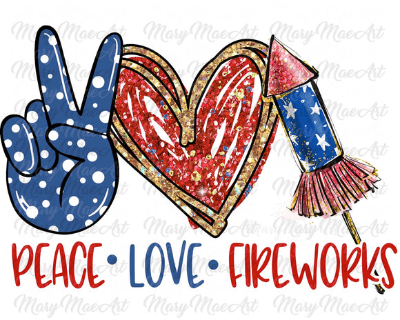 Peace Love Fireworks - Sublimation or HTV Transfer