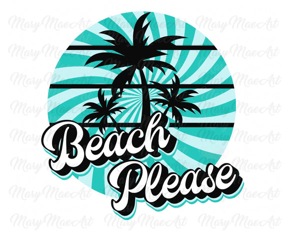 Beach Please Blue - Sublimation Transfer