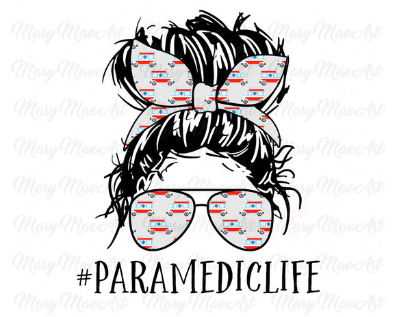 Paramedic Life, Messy bun - Sublimation Transfer