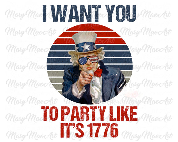 I Want You To Party Like It's 1776 - Sublimation Transfer