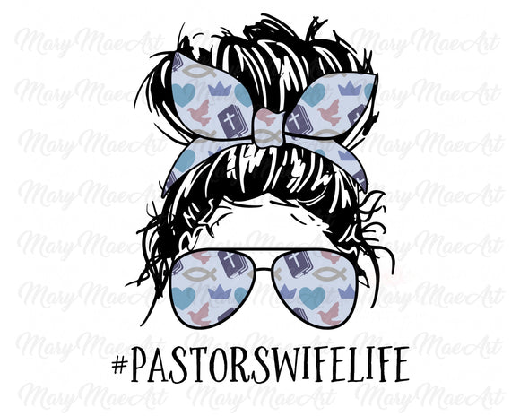 Pastors Wife Life, Messy bun - Sublimation Transfer