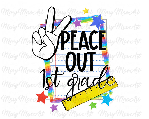 Peace Out 1st grade - Sublimation Transfer