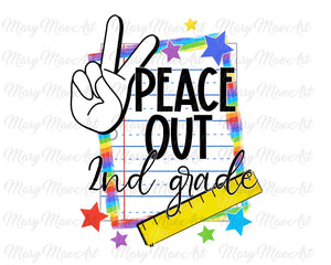 Peace Out 2nd grade - Sublimation Transfer