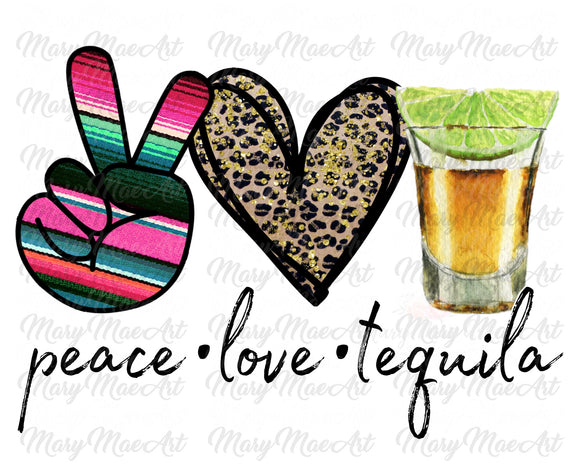 Peace Love Tequila - Sublimation Transfer
