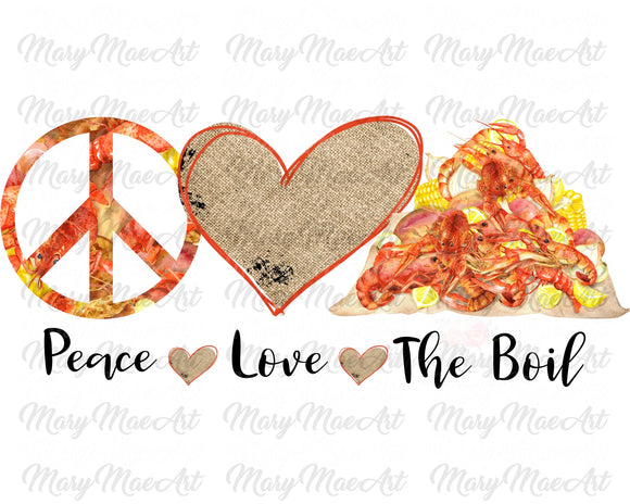 Peace Love The Boil, Crawfish, Sublimation png file/Digital Download