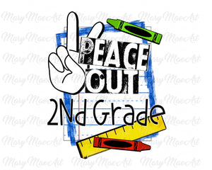 Peace Out 2nd Grade - Sublimation Transfer