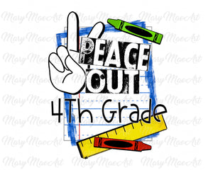 Peace Out 4th Grade - Sublimation Transfer