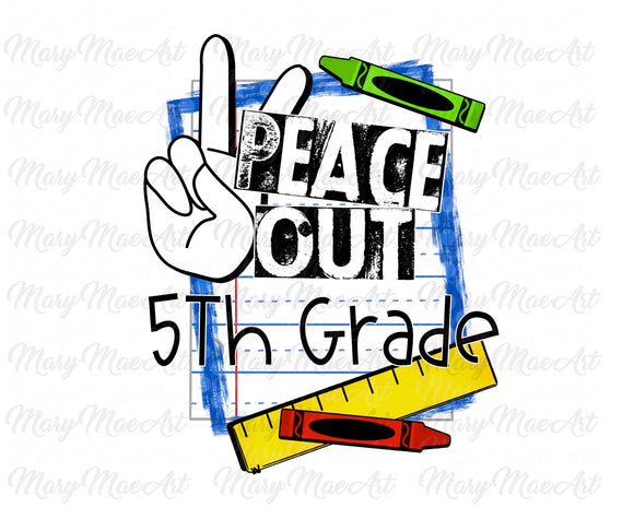 Peace Out 5th Grade - Sublimation Transfer
