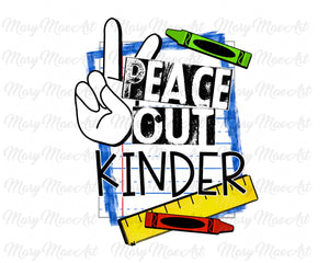 Peace Out Kinder - Sublimation Transfer