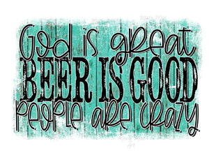 God is good Beer is good - Sublimation Transfer