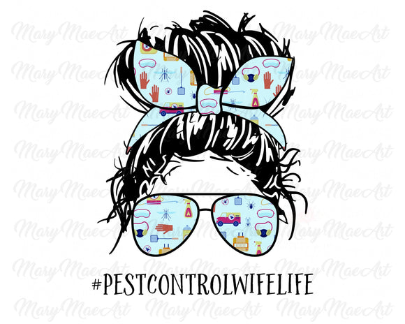 Pest Control Wife Life, Messy bun - Sublimation Transfer