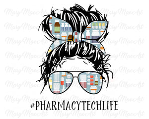 Pharmacy Teck Life, Messy bun - Sublimation Transfer