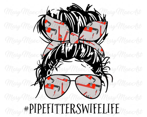 Pipe Fitters Wife Life, Messy bun - Sublimation Transfer
