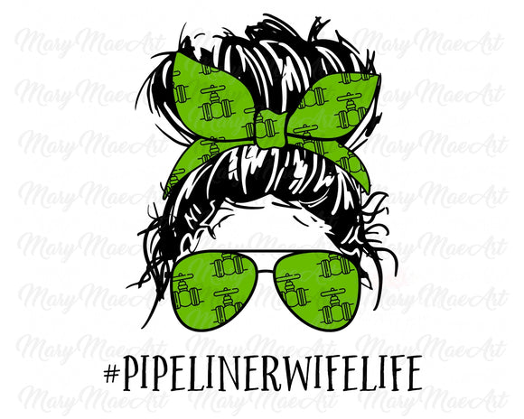 Pipe Liner Wife Life, Messy bun - Sublimation Transfer