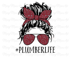 Plumber Life, Messy bun - Sublimation Transfer