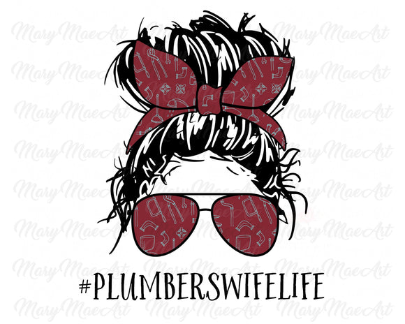 Plumbers Wife Life, Messy bun - Sublimation Transfer