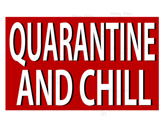 Quarantine and Chill - Sublimation Transfer