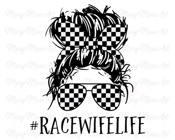 Race Wife Life, Messy bun - Sublimation Transfer