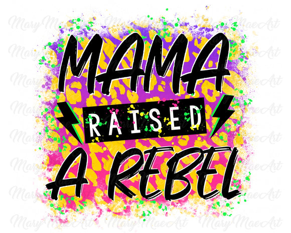 Mama raised a Rebel - Sublimation Transfer