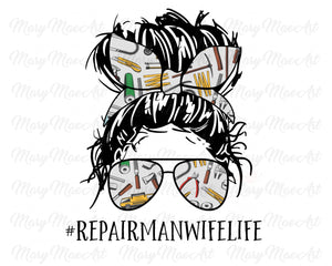 Repairman Wife Life, Messy bun - Sublimation Transfer