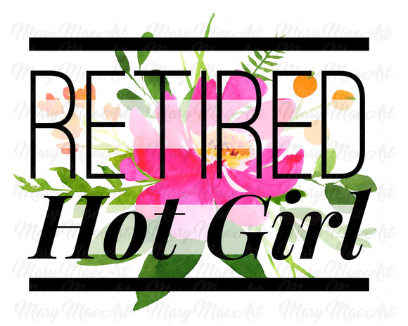 Retired Hot Girl - Sublimation Transfer