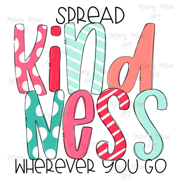 Spread kindness where ever you go- Sublimation Transfer