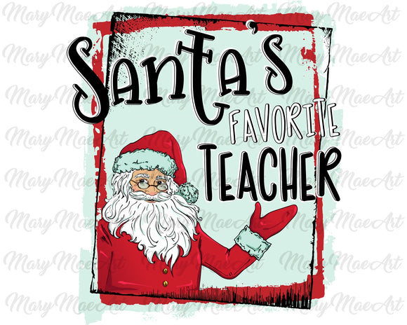 Santa's Favorite Teacher - Sublimation Transfer