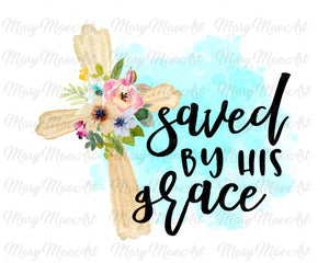Saved By His Grace - Sublimation Transfer