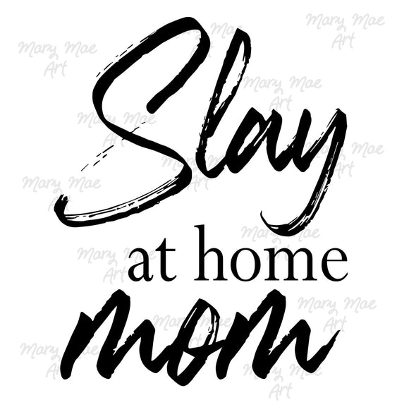 Slay at home Mom 2 - Sublimation Transfer