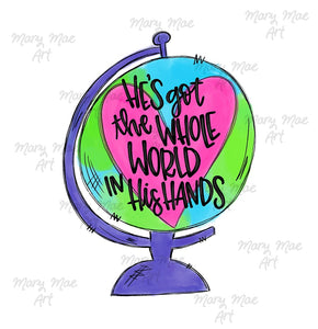 He's got the whole World in his hands- Sublimation Transfer