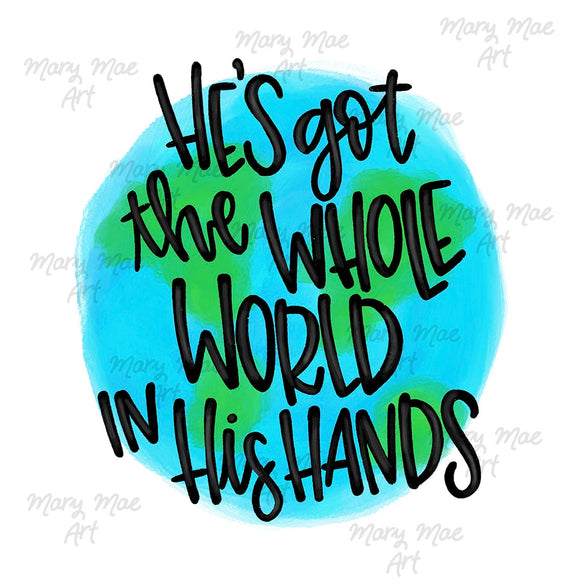 He's got the whole World in his hands- Sublimation Transfer