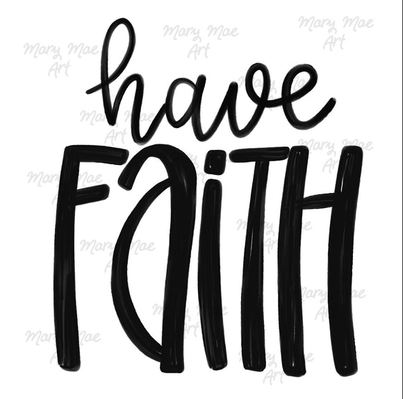 Have Faith - Sublimation Transfer