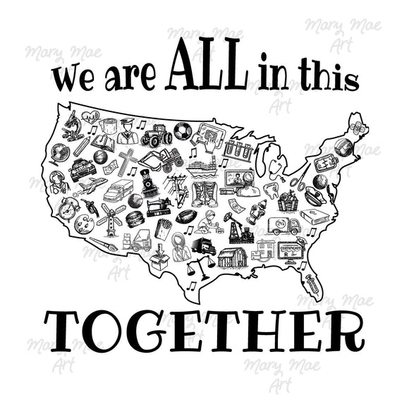 We are ALL in this Together - Sublimation Transfer