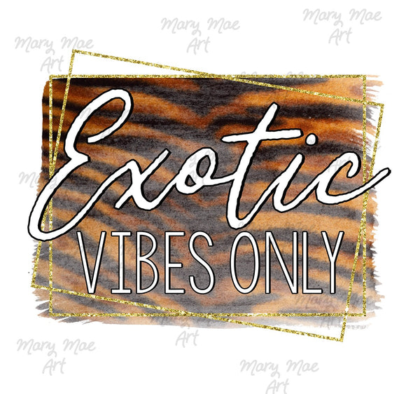 Exotic Vibes Only- Sublimation Transfer