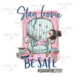 Stay Home Be Safe - Sublimation Transfer