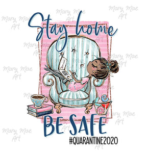 Stay Home Be Safe 4 - Sublimation Transfer
