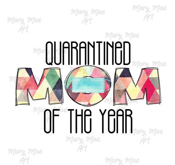 Quarantined Mom of the Year - Sublimation or HTV Transfer