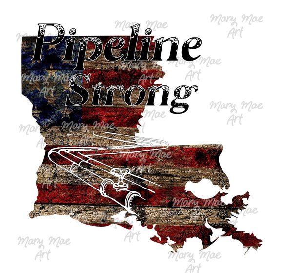 Louisiana Pipeline Strong - Sublimation or HTV Transfer