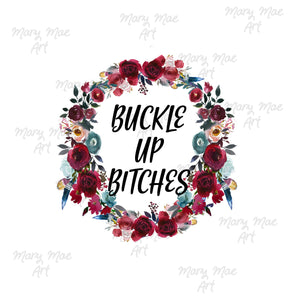 Buckle up Bitches - Sublimation Transfer